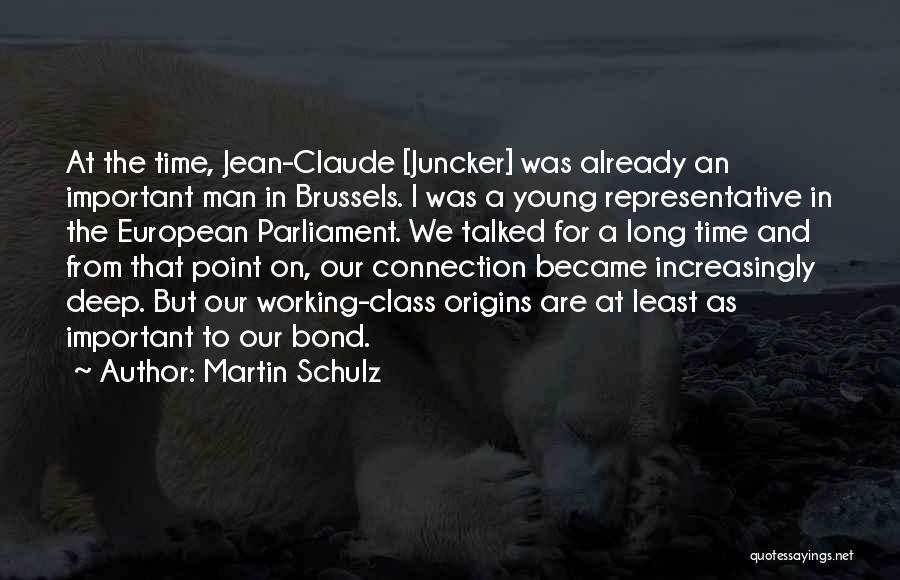 Martin Schulz Quotes: At The Time, Jean-claude [juncker] Was Already An Important Man In Brussels. I Was A Young Representative In The European