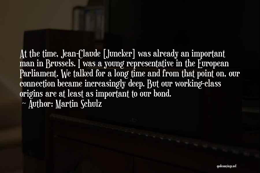 Martin Schulz Quotes: At The Time, Jean-claude [juncker] Was Already An Important Man In Brussels. I Was A Young Representative In The European