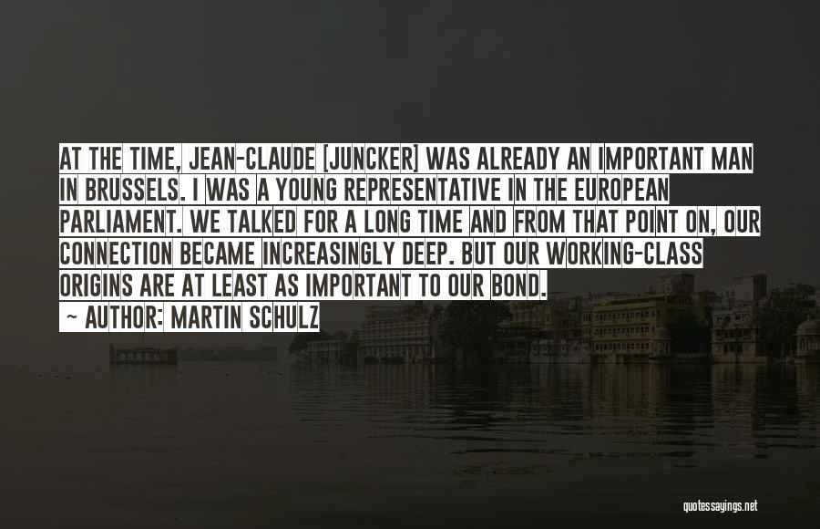 Martin Schulz Quotes: At The Time, Jean-claude [juncker] Was Already An Important Man In Brussels. I Was A Young Representative In The European