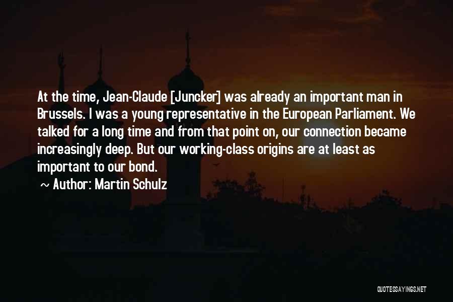 Martin Schulz Quotes: At The Time, Jean-claude [juncker] Was Already An Important Man In Brussels. I Was A Young Representative In The European