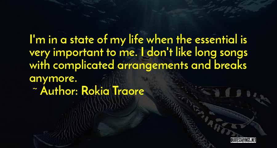 Rokia Traore Quotes: I'm In A State Of My Life When The Essential Is Very Important To Me. I Don't Like Long Songs