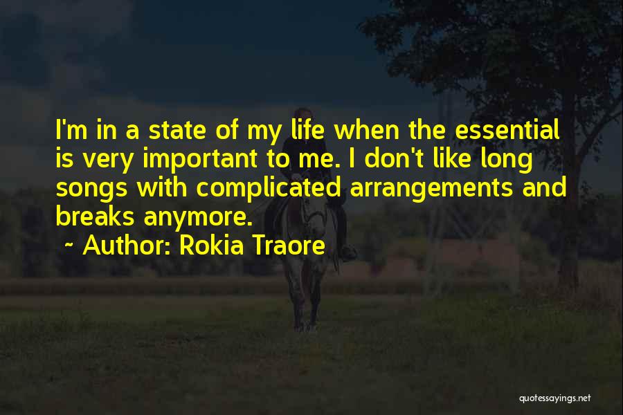 Rokia Traore Quotes: I'm In A State Of My Life When The Essential Is Very Important To Me. I Don't Like Long Songs
