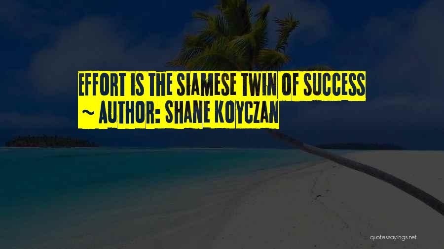 Shane Koyczan Quotes: Effort Is The Siamese Twin Of Success