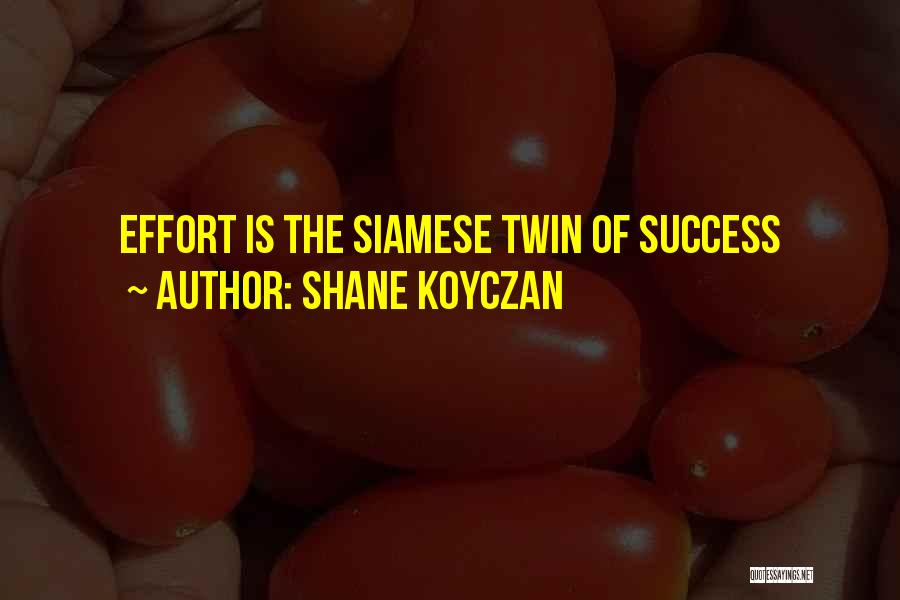 Shane Koyczan Quotes: Effort Is The Siamese Twin Of Success