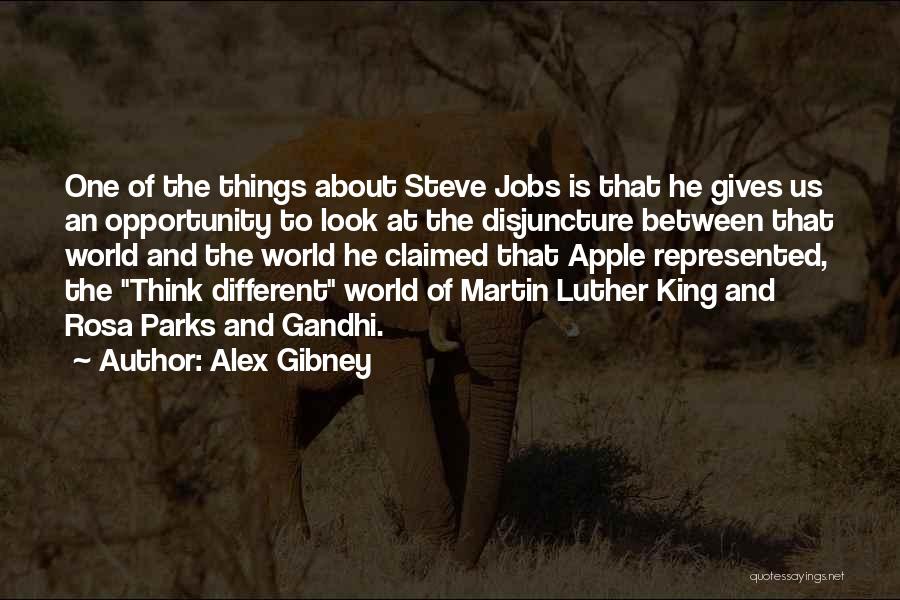 Alex Gibney Quotes: One Of The Things About Steve Jobs Is That He Gives Us An Opportunity To Look At The Disjuncture Between