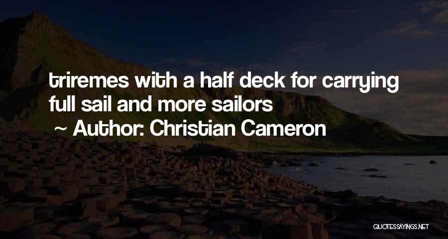 Christian Cameron Quotes: Triremes With A Half Deck For Carrying Full Sail And More Sailors