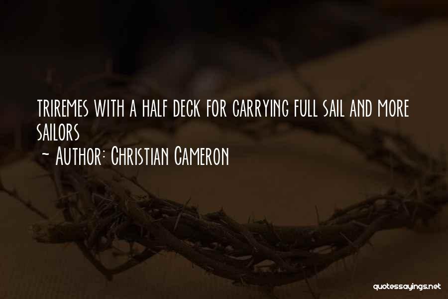 Christian Cameron Quotes: Triremes With A Half Deck For Carrying Full Sail And More Sailors