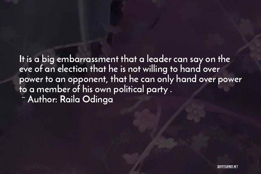 Raila Odinga Quotes: It Is A Big Embarrassment That A Leader Can Say On The Eve Of An Election That He Is Not