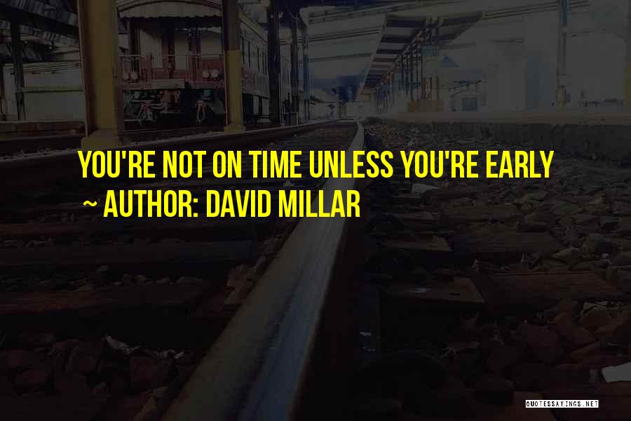 David Millar Quotes: You're Not On Time Unless You're Early