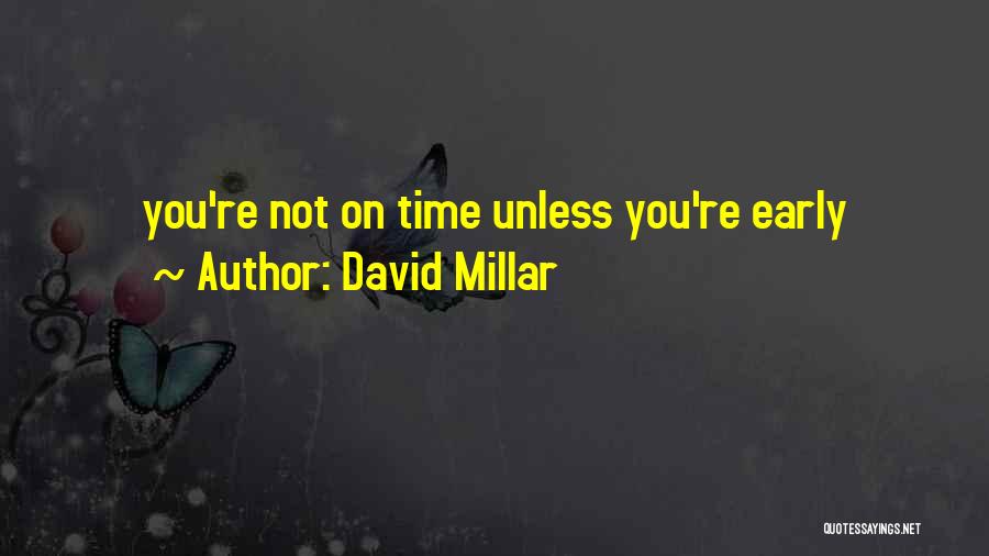 David Millar Quotes: You're Not On Time Unless You're Early