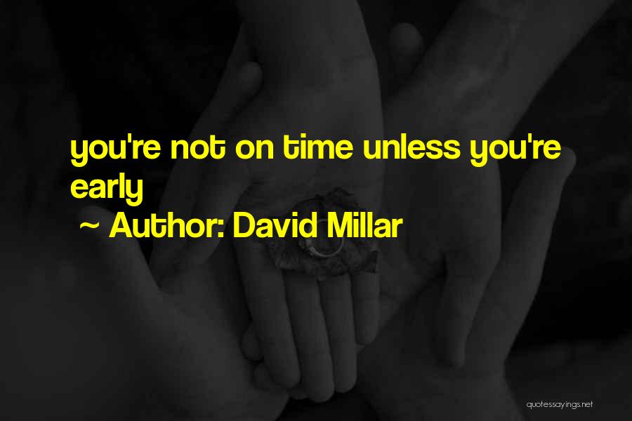 David Millar Quotes: You're Not On Time Unless You're Early
