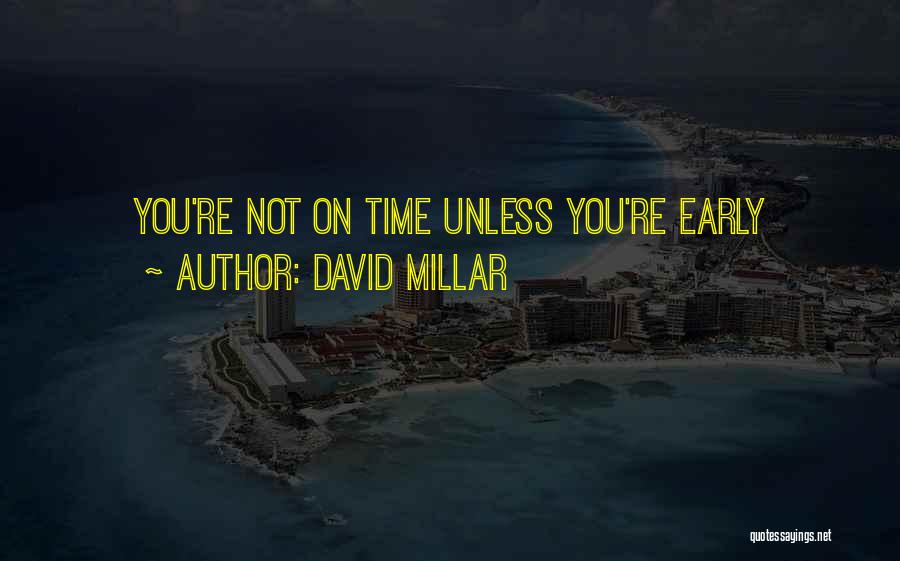 David Millar Quotes: You're Not On Time Unless You're Early