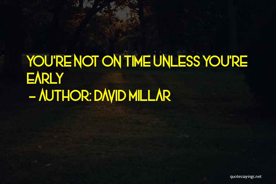 David Millar Quotes: You're Not On Time Unless You're Early