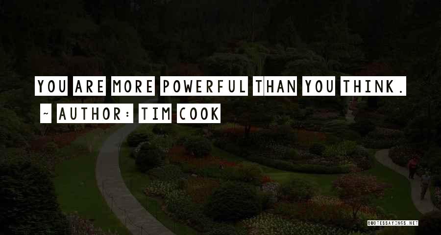 Tim Cook Quotes: You Are More Powerful Than You Think.