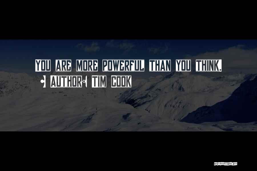 Tim Cook Quotes: You Are More Powerful Than You Think.