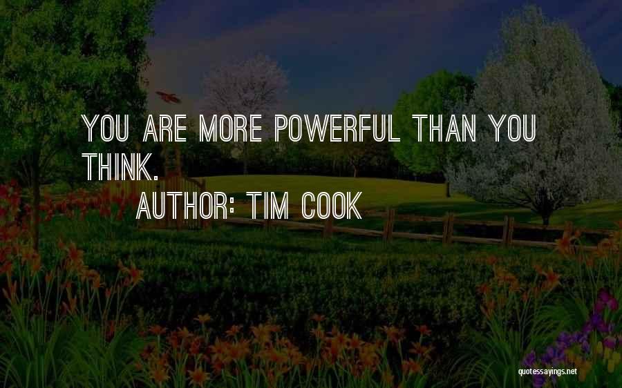 Tim Cook Quotes: You Are More Powerful Than You Think.