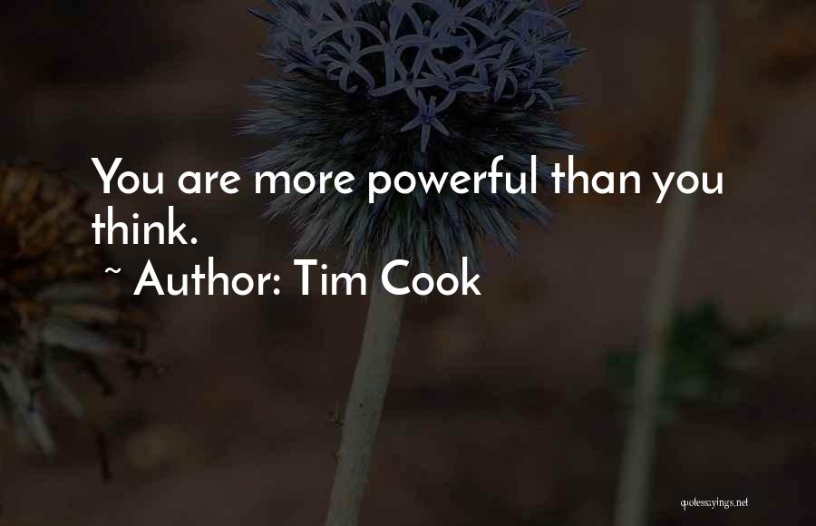 Tim Cook Quotes: You Are More Powerful Than You Think.