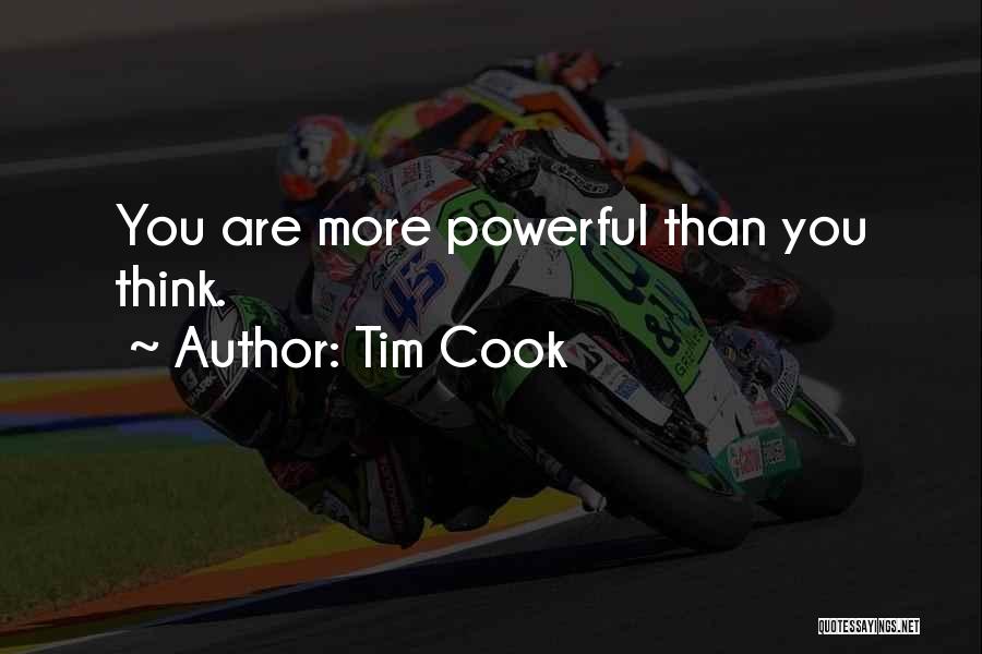 Tim Cook Quotes: You Are More Powerful Than You Think.