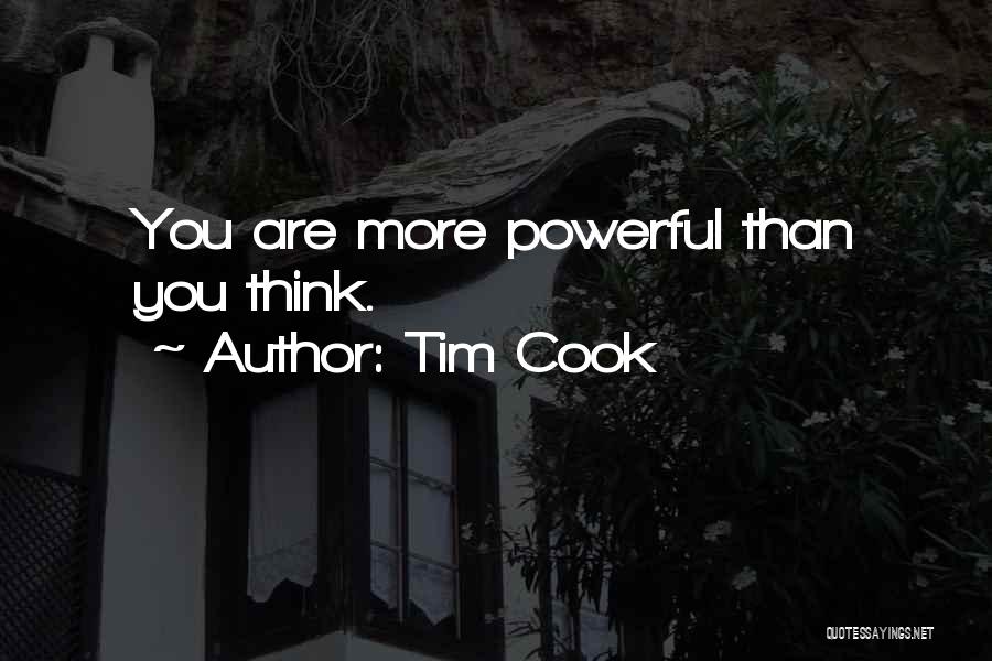 Tim Cook Quotes: You Are More Powerful Than You Think.