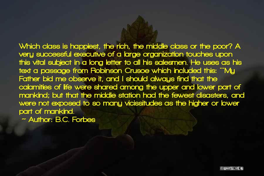 B.C. Forbes Quotes: Which Class Is Happiest, The Rich, The Middle Class Or The Poor? A Very Successful Executive Of A Large Organization