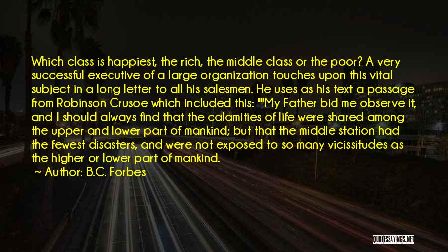 B.C. Forbes Quotes: Which Class Is Happiest, The Rich, The Middle Class Or The Poor? A Very Successful Executive Of A Large Organization