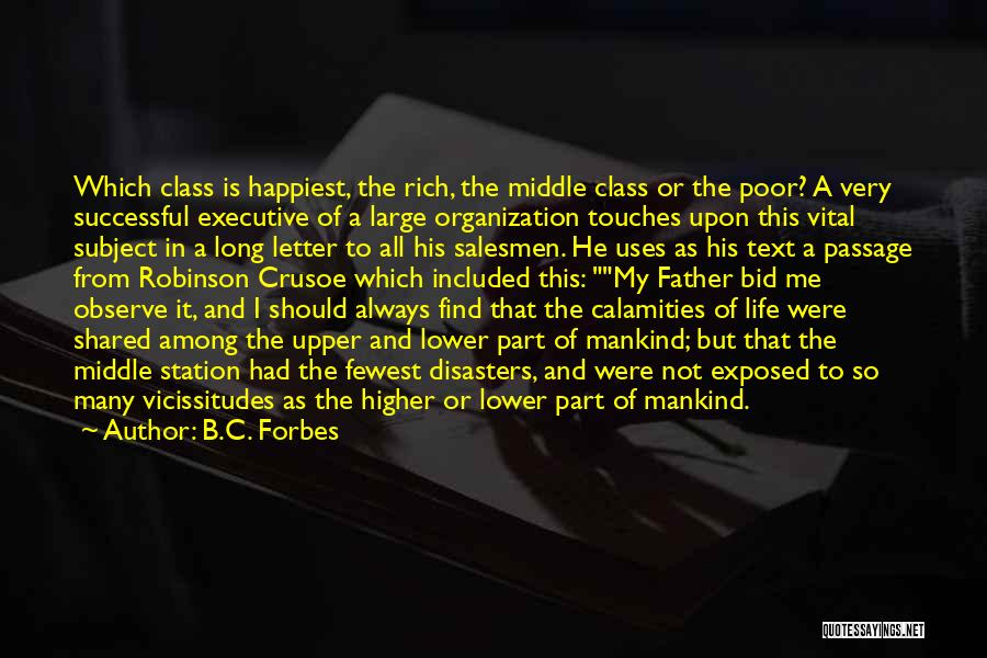 B.C. Forbes Quotes: Which Class Is Happiest, The Rich, The Middle Class Or The Poor? A Very Successful Executive Of A Large Organization