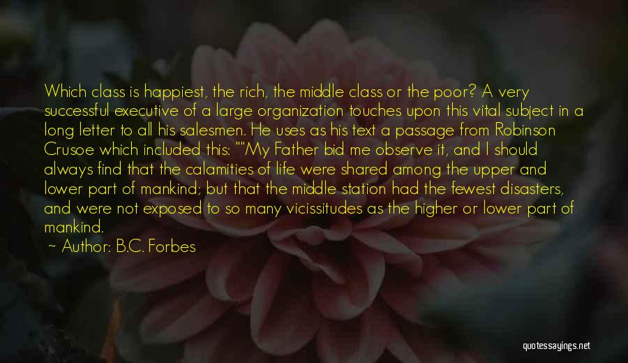 B.C. Forbes Quotes: Which Class Is Happiest, The Rich, The Middle Class Or The Poor? A Very Successful Executive Of A Large Organization