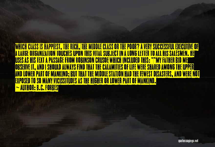 B.C. Forbes Quotes: Which Class Is Happiest, The Rich, The Middle Class Or The Poor? A Very Successful Executive Of A Large Organization