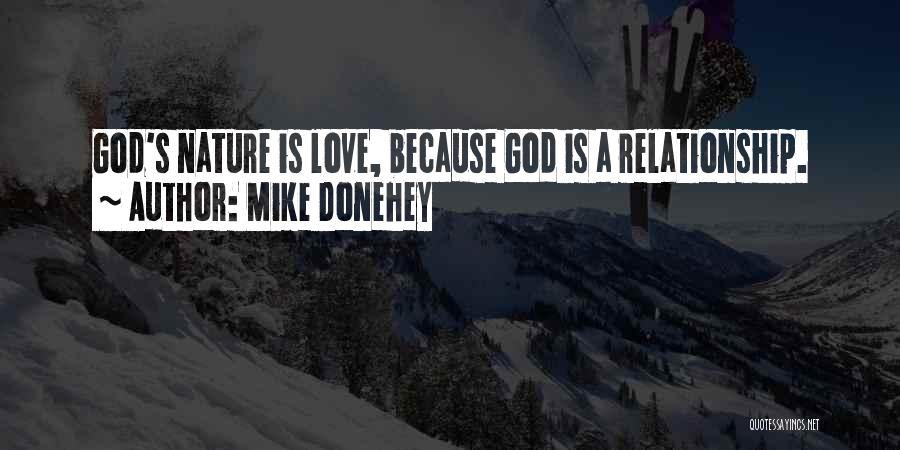 Mike Donehey Quotes: God's Nature Is Love, Because God Is A Relationship.