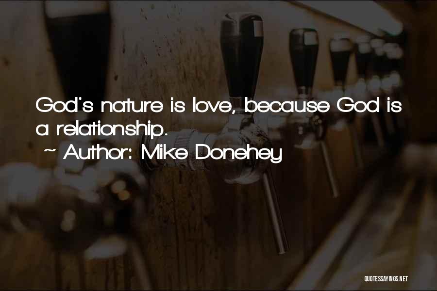 Mike Donehey Quotes: God's Nature Is Love, Because God Is A Relationship.