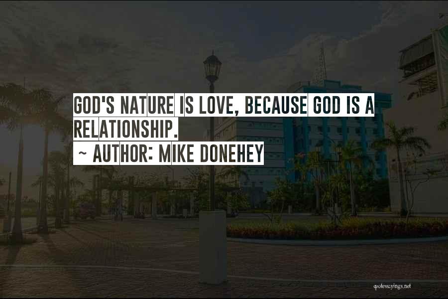 Mike Donehey Quotes: God's Nature Is Love, Because God Is A Relationship.
