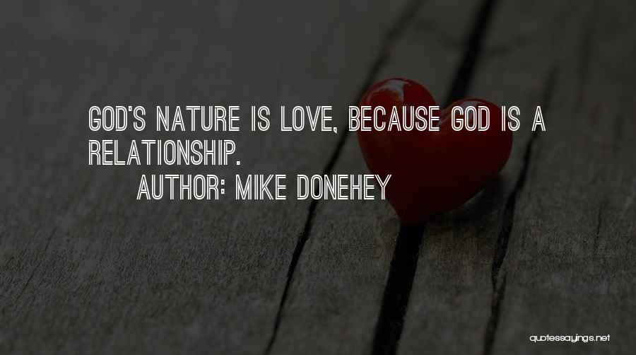 Mike Donehey Quotes: God's Nature Is Love, Because God Is A Relationship.