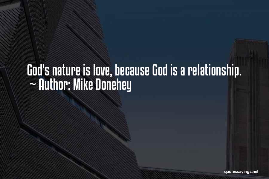 Mike Donehey Quotes: God's Nature Is Love, Because God Is A Relationship.