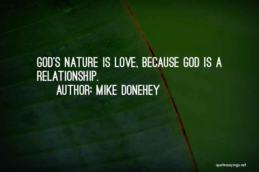 Mike Donehey Quotes: God's Nature Is Love, Because God Is A Relationship.