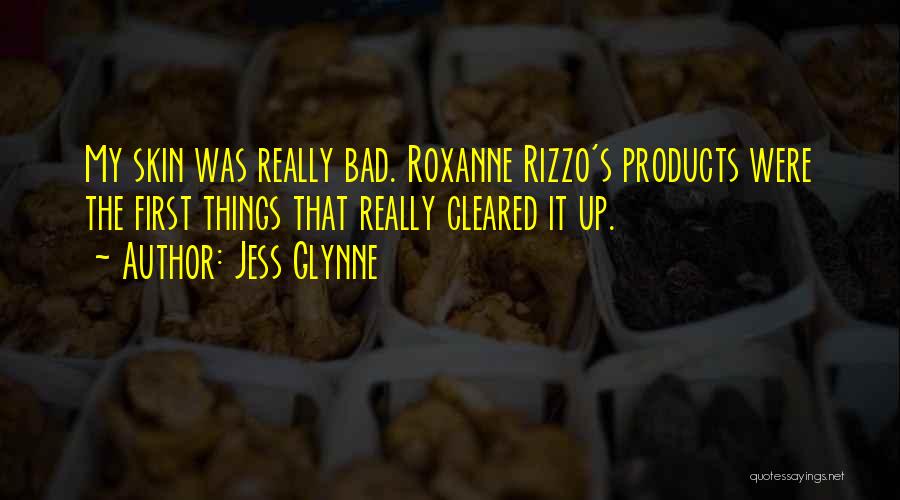 Jess Glynne Quotes: My Skin Was Really Bad. Roxanne Rizzo's Products Were The First Things That Really Cleared It Up.