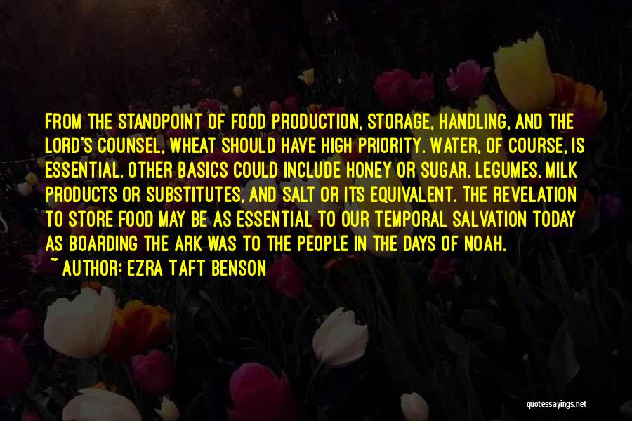 Ezra Taft Benson Quotes: From The Standpoint Of Food Production, Storage, Handling, And The Lord's Counsel, Wheat Should Have High Priority. Water, Of Course,