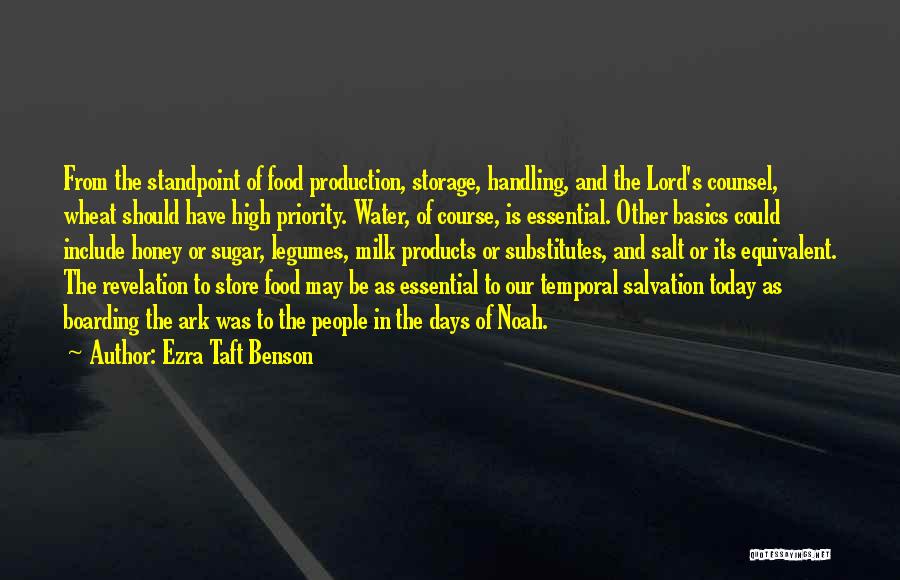 Ezra Taft Benson Quotes: From The Standpoint Of Food Production, Storage, Handling, And The Lord's Counsel, Wheat Should Have High Priority. Water, Of Course,