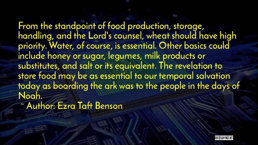 Ezra Taft Benson Quotes: From The Standpoint Of Food Production, Storage, Handling, And The Lord's Counsel, Wheat Should Have High Priority. Water, Of Course,