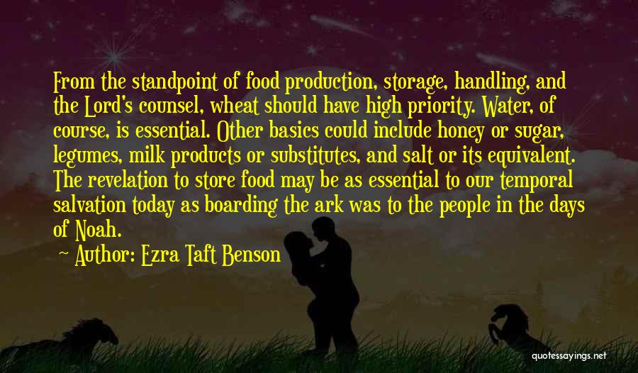 Ezra Taft Benson Quotes: From The Standpoint Of Food Production, Storage, Handling, And The Lord's Counsel, Wheat Should Have High Priority. Water, Of Course,