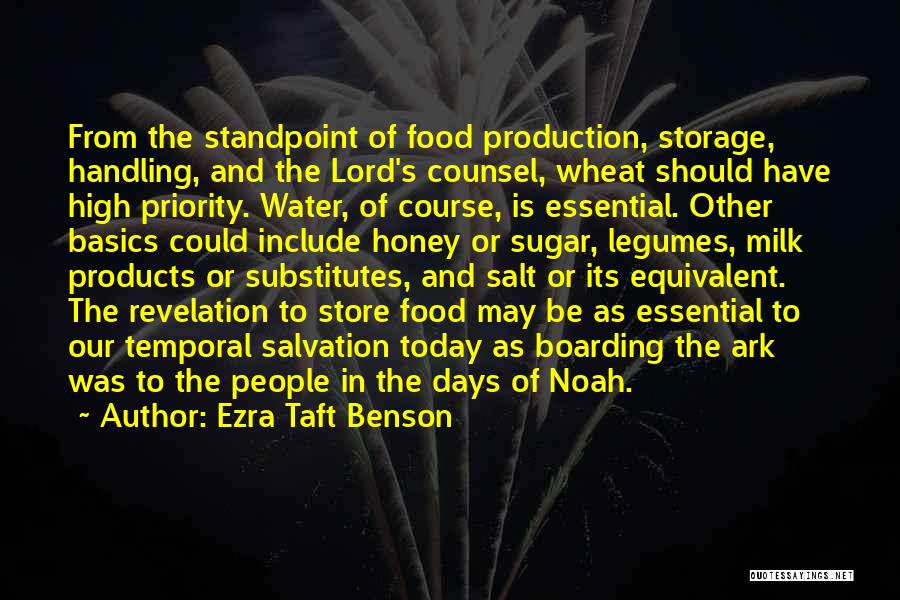 Ezra Taft Benson Quotes: From The Standpoint Of Food Production, Storage, Handling, And The Lord's Counsel, Wheat Should Have High Priority. Water, Of Course,