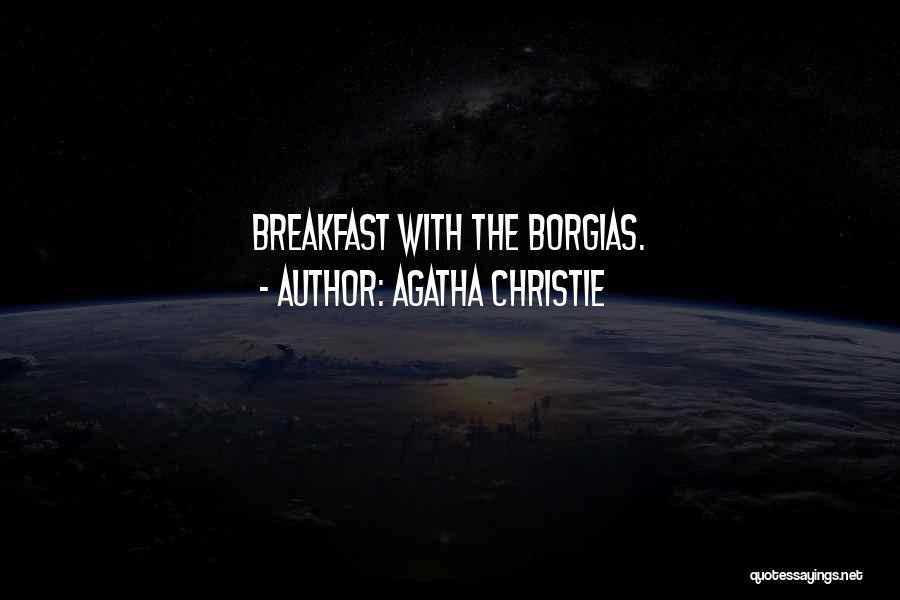 Agatha Christie Quotes: Breakfast With The Borgias.