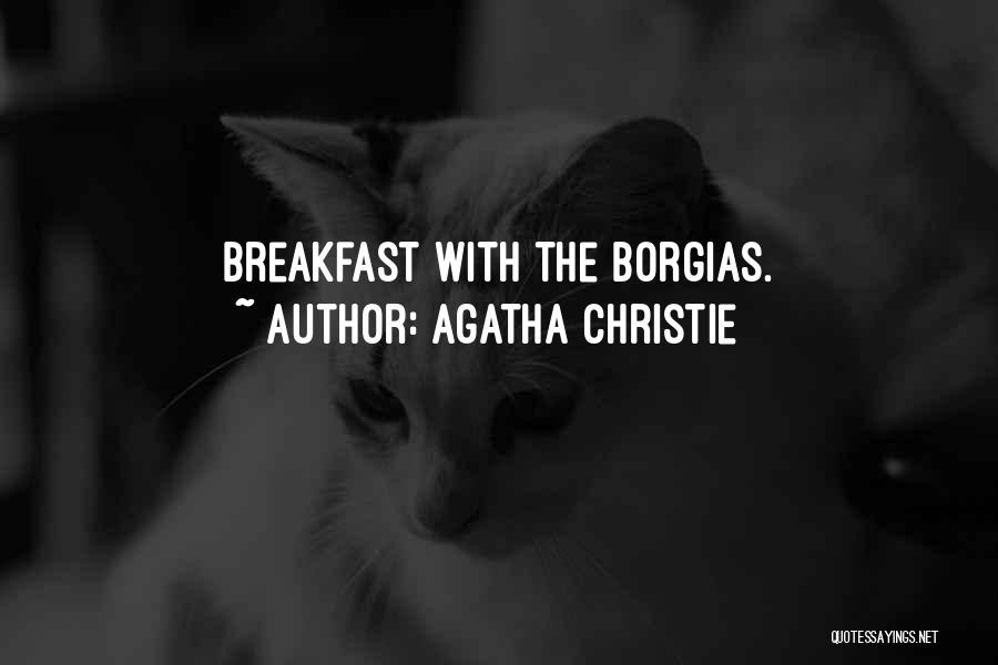 Agatha Christie Quotes: Breakfast With The Borgias.