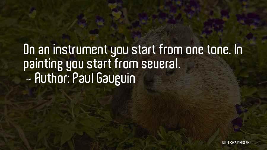 Paul Gauguin Quotes: On An Instrument You Start From One Tone. In Painting You Start From Several.