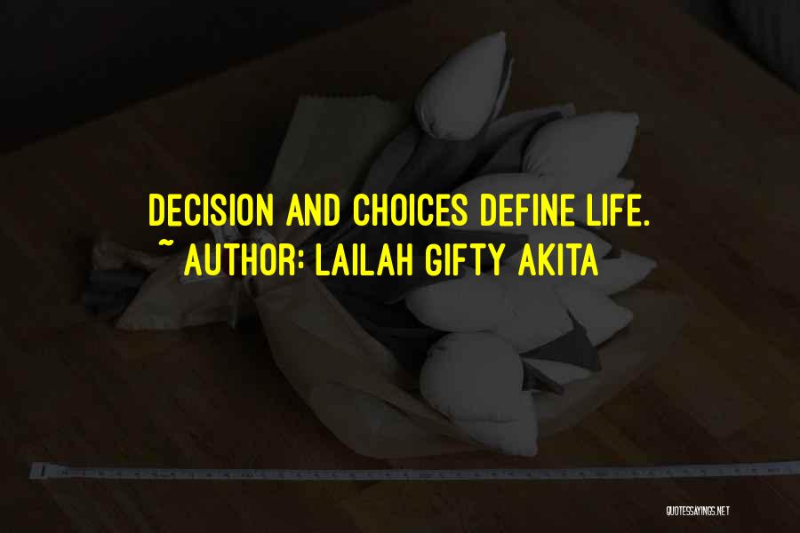 Lailah Gifty Akita Quotes: Decision And Choices Define Life.