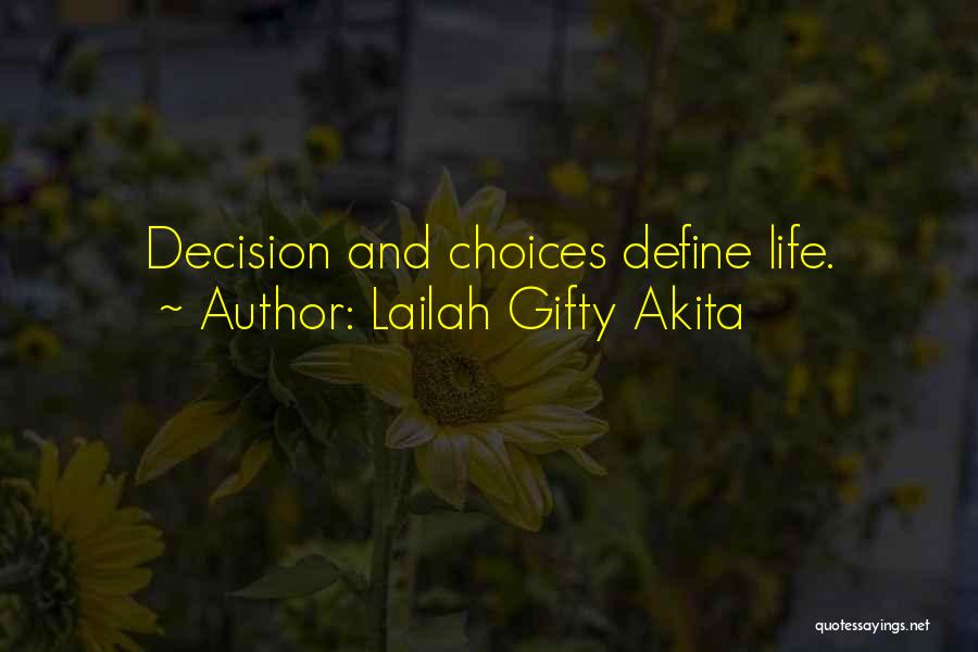 Lailah Gifty Akita Quotes: Decision And Choices Define Life.