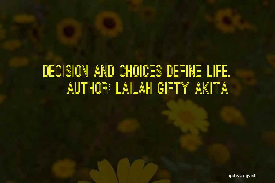 Lailah Gifty Akita Quotes: Decision And Choices Define Life.