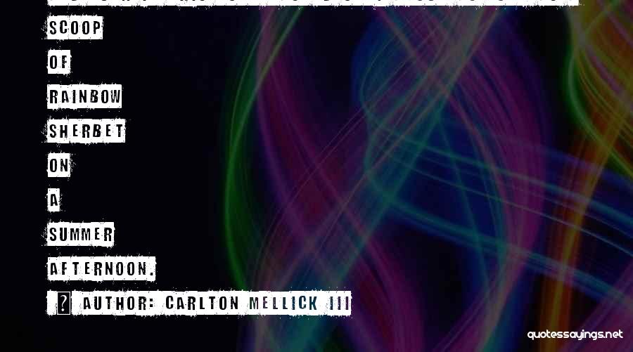 Carlton Mellick III Quotes: And Luck In This Town Lasted Only About As Long As A Scoop Of Rainbow Sherbet On A Summer Afternoon.