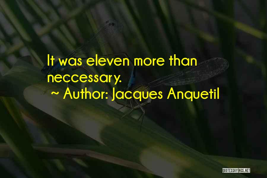 Jacques Anquetil Quotes: It Was Eleven More Than Neccessary.
