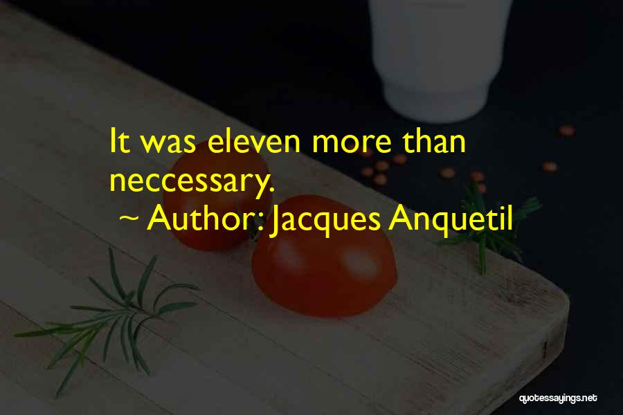 Jacques Anquetil Quotes: It Was Eleven More Than Neccessary.