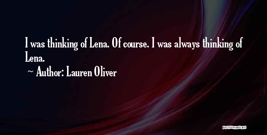 Lauren Oliver Quotes: I Was Thinking Of Lena. Of Course. I Was Always Thinking Of Lena.
